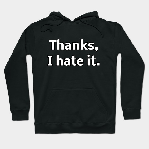 Thanks I hate it Hoodie by Word and Saying